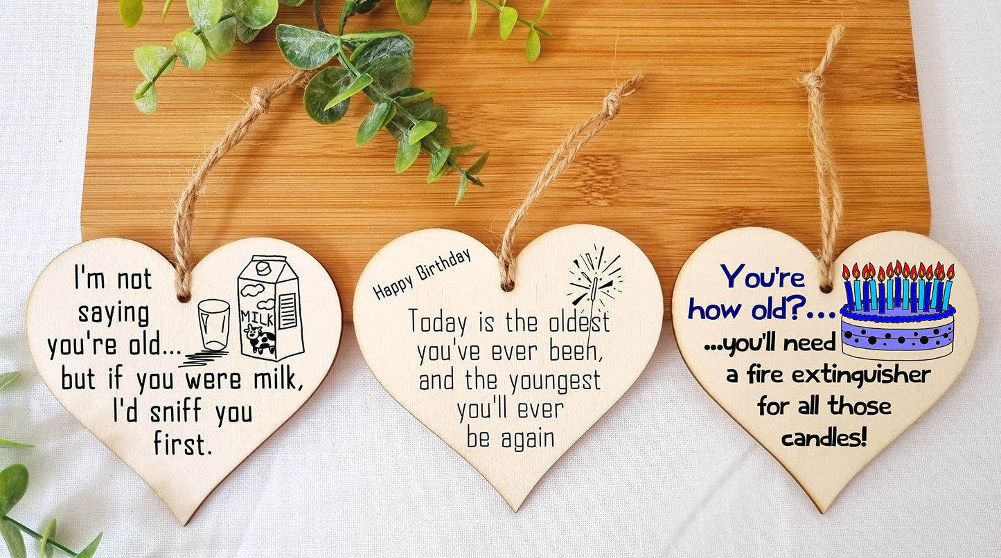 Set of 3 Hanging Decorations Wooden Hearts Funny Birthday Card Alternative | You're How Old? | If You Were Milk I'd Sniff You 1st