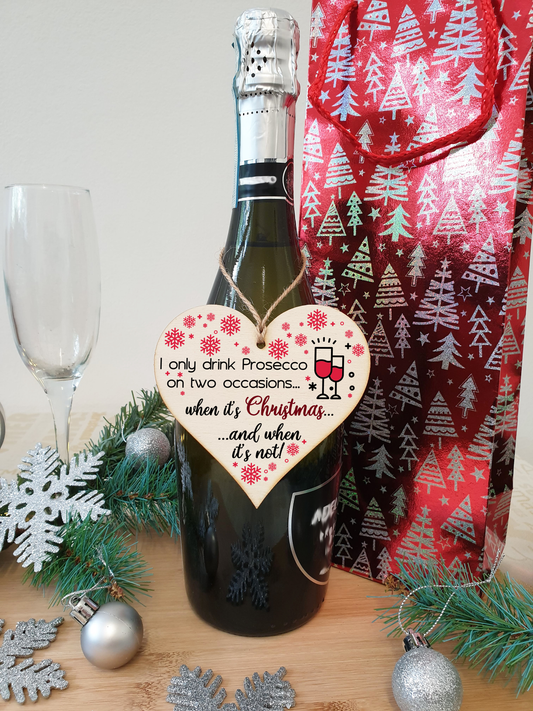 Handmade Wooden Christmas Hanging Heart Plaque Gift I only drink prosecco on two occasions funny novelty prosecco lovers alcohol joke xmas present
