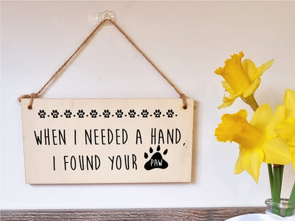 The Plum Penguin Handmade Wooden Hanging Wall Plaque Needed a Hand Found Your Paw Pet Lover Cat Mum Dad Gift Sign