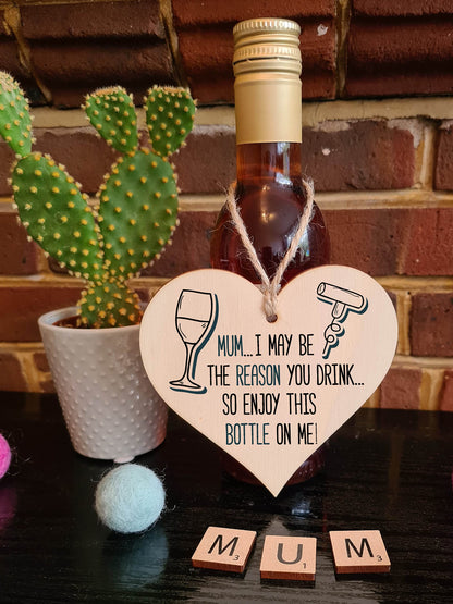 The Plum Penguin Handmade Wooden Hanging Heart Plaque perfect for Mum novelty funny keepsake Mum I may be the reason you drink Enjoy a bottle alcohol boozy funny card alternative