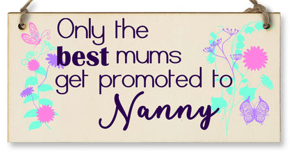 Handmade Wooden Hanging Wall Plaque Only the Best Mums Promoted to Nanny Sentimental Gift for Grandparents