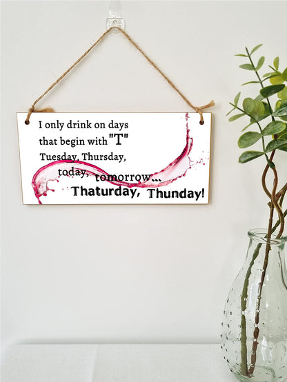 The Plum Penguin Handmade Wooden Hanging Wall Plaque Only Drink on Days Beginning with... Funny Novelty Alcohol Sign Home Bar