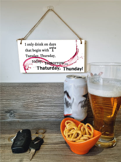 The Plum Penguin Handmade Wooden Hanging Wall Plaque Only Drink on Days Beginning with... Funny Novelty Alcohol Sign Home Bar
