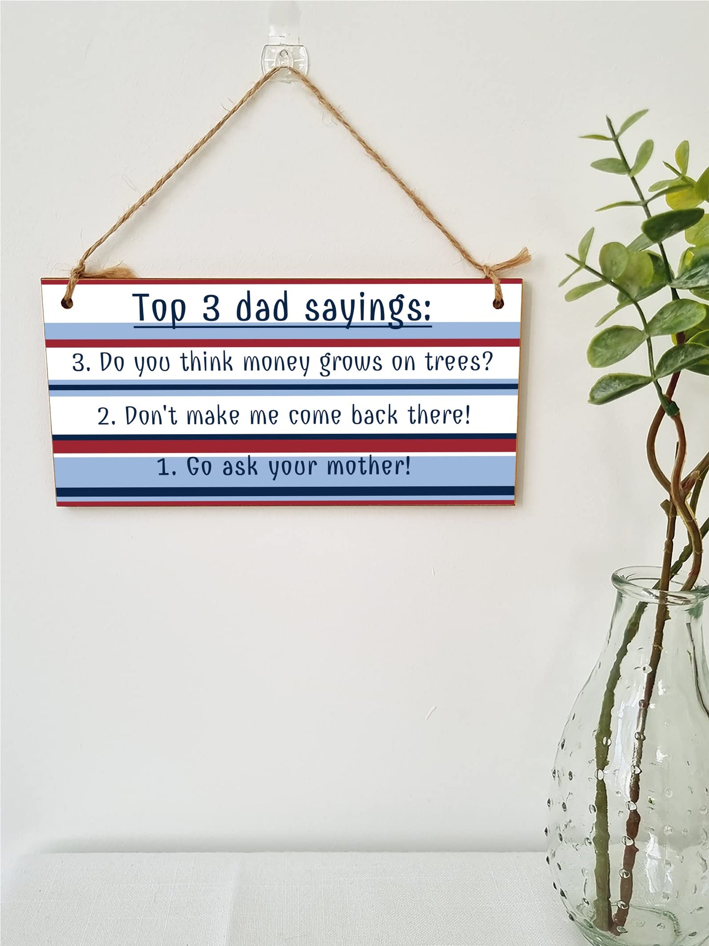 The Plum Penguin Handmade Wooden Hanging Wall Plaque Top 3 Dad Sayings Go Ask Your Mother Novelty Sign