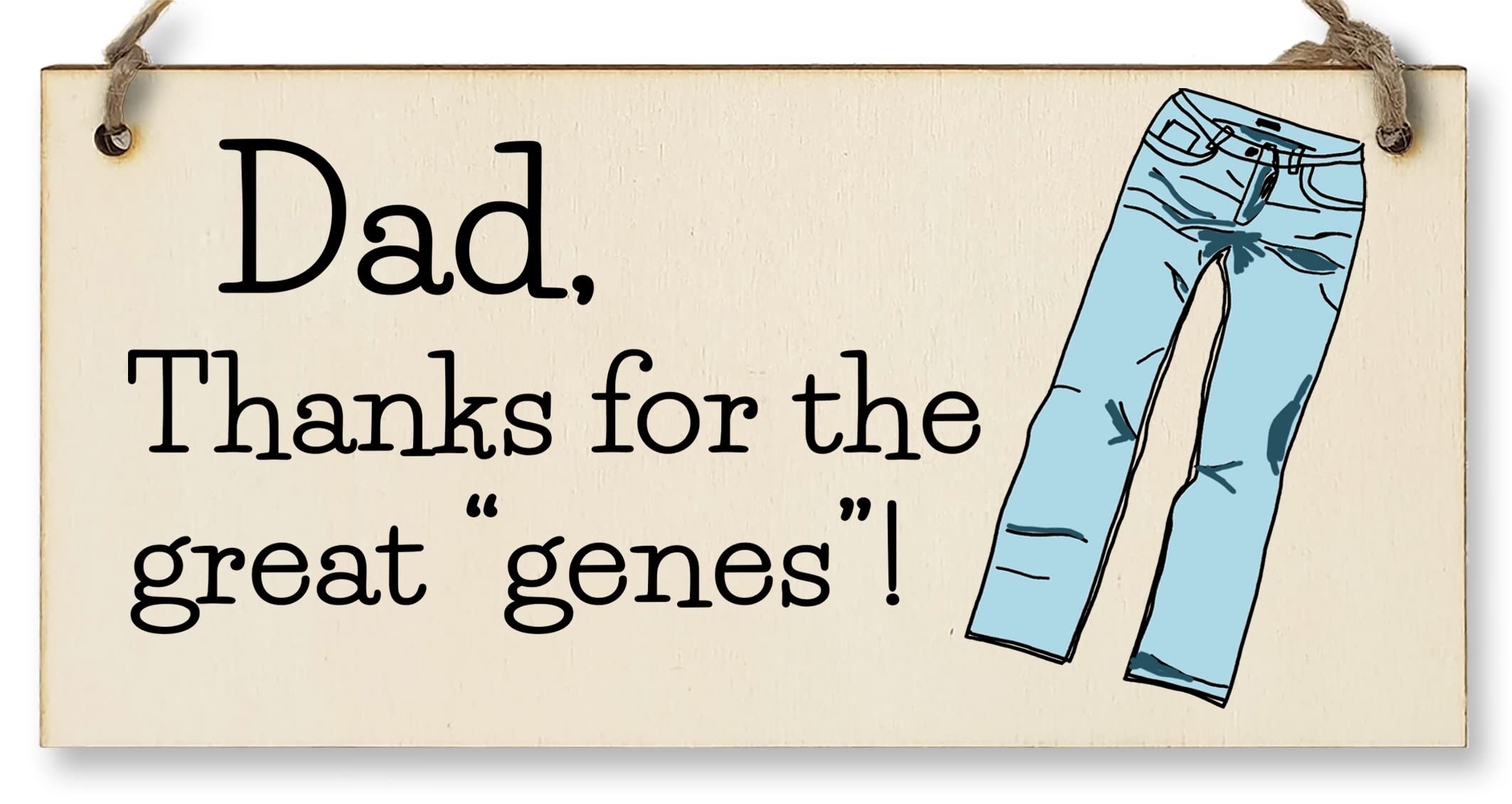 Handmade Wooden Hanging Wall Plaque Dad Thanks for the Great Genes Jeans Joke Pun Novelty Sign for a Man Cave