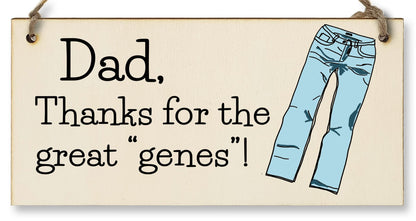 Handmade Wooden Hanging Wall Plaque Dad Thanks for the Great Genes Jeans Joke Pun Novelty Sign for a Man Cave