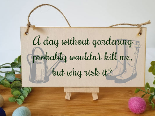 The Plum Penguin Handmade Wooden Hanging Wall Plaque A Day Without Gardening Won't Kill Me Funny Joke Sign for Gardeners