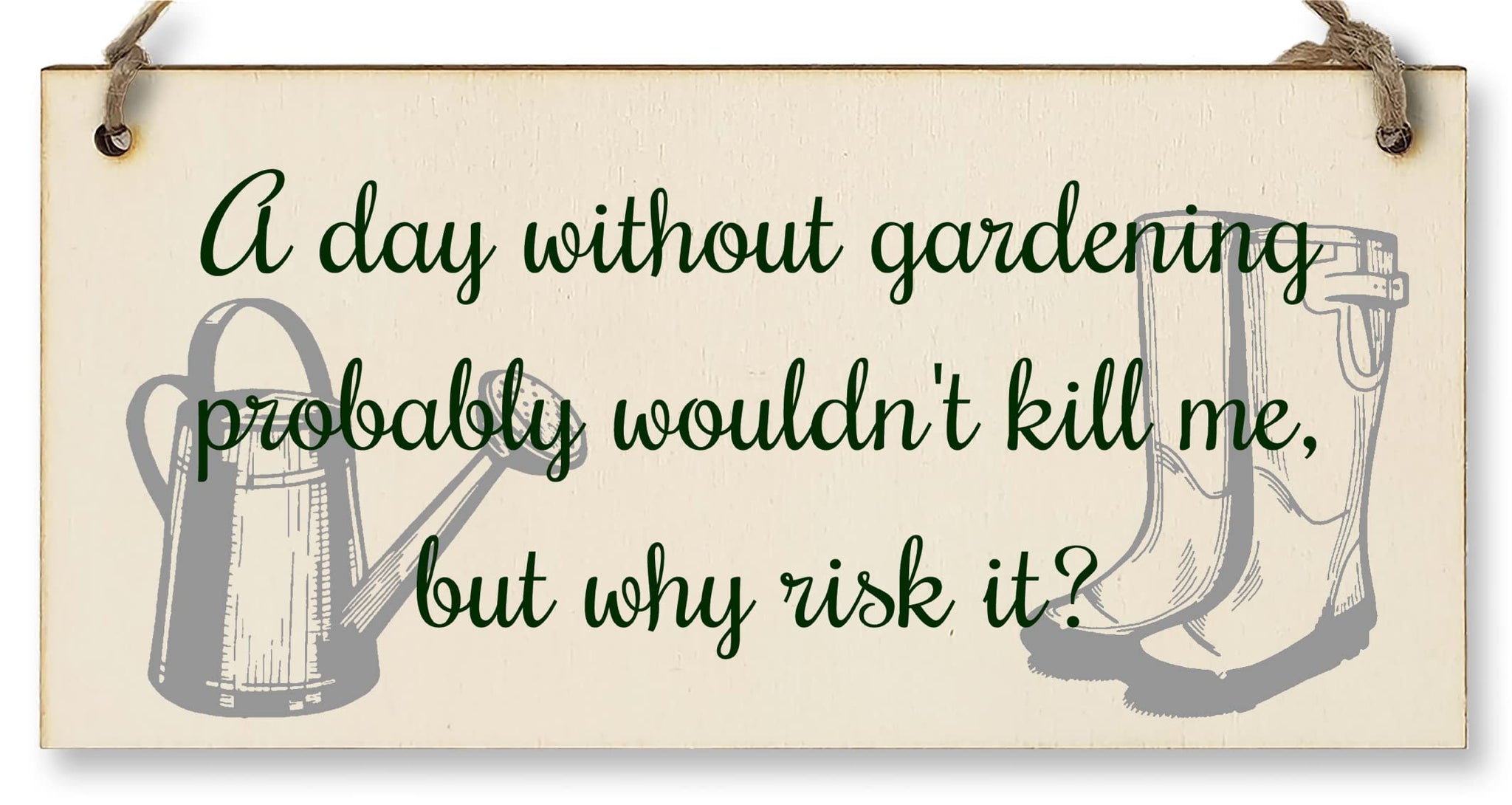 The Plum Penguin Handmade Wooden Hanging Wall Plaque A Day Without Gardening Won't Kill Me Funny Joke Sign for Gardeners