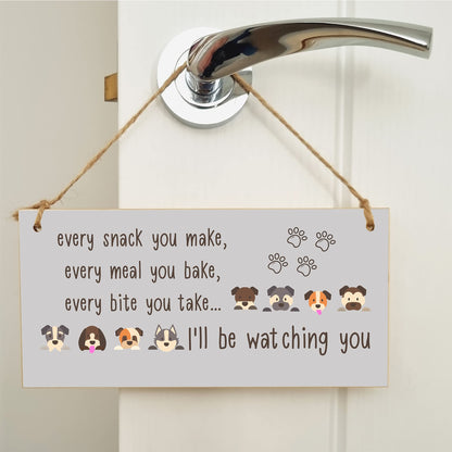 The Plum Penguin Handmade Wooden Hanging Wall Plaque Every Snack You Make Watching You Funny Kitchen Sign Pet Lover Dog Mum Dad