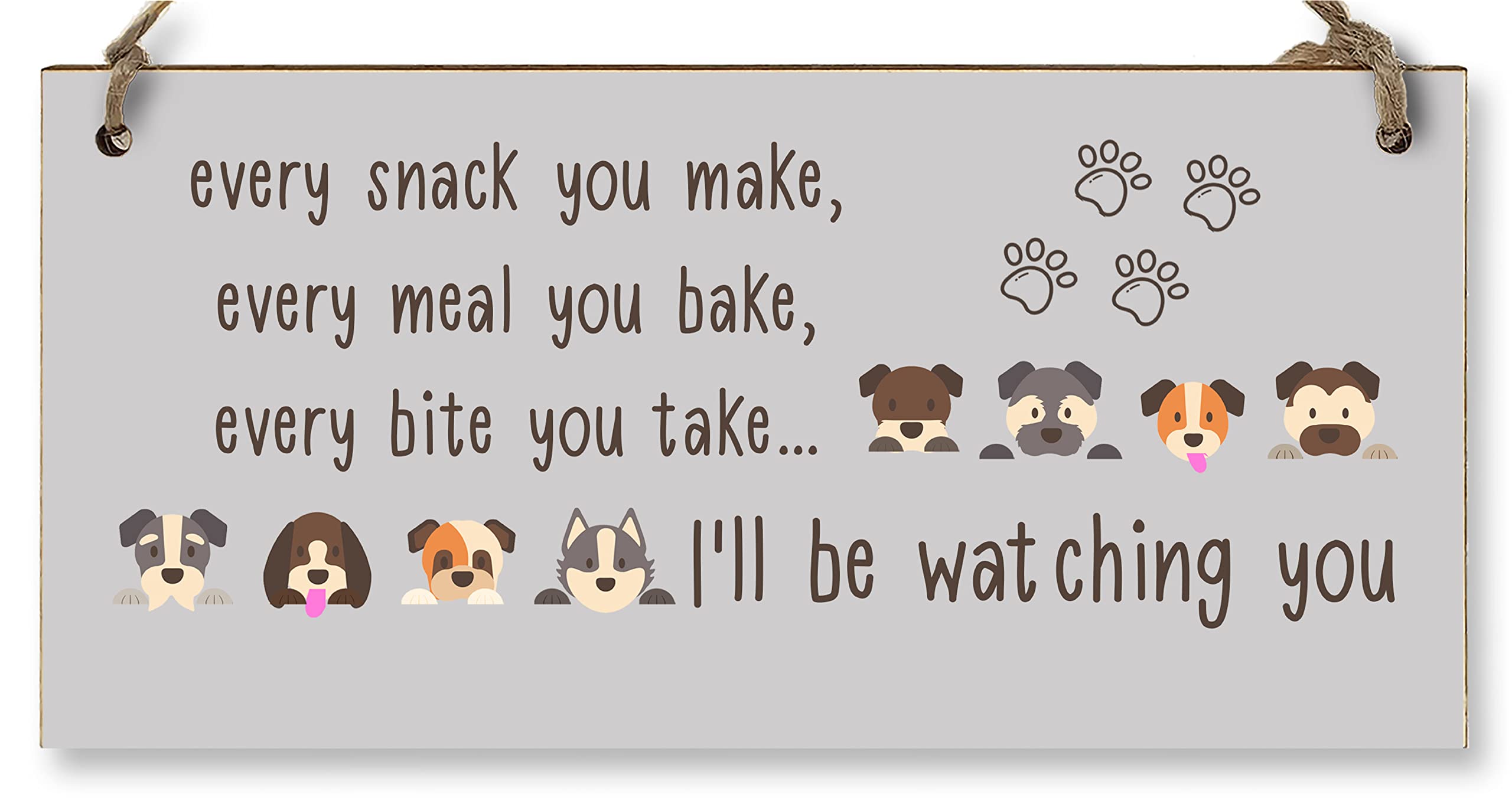 The Plum Penguin Handmade Wooden Hanging Wall Plaque Every Snack You Make Watching You Funny Kitchen Sign Pet Lover Dog Mum Dad