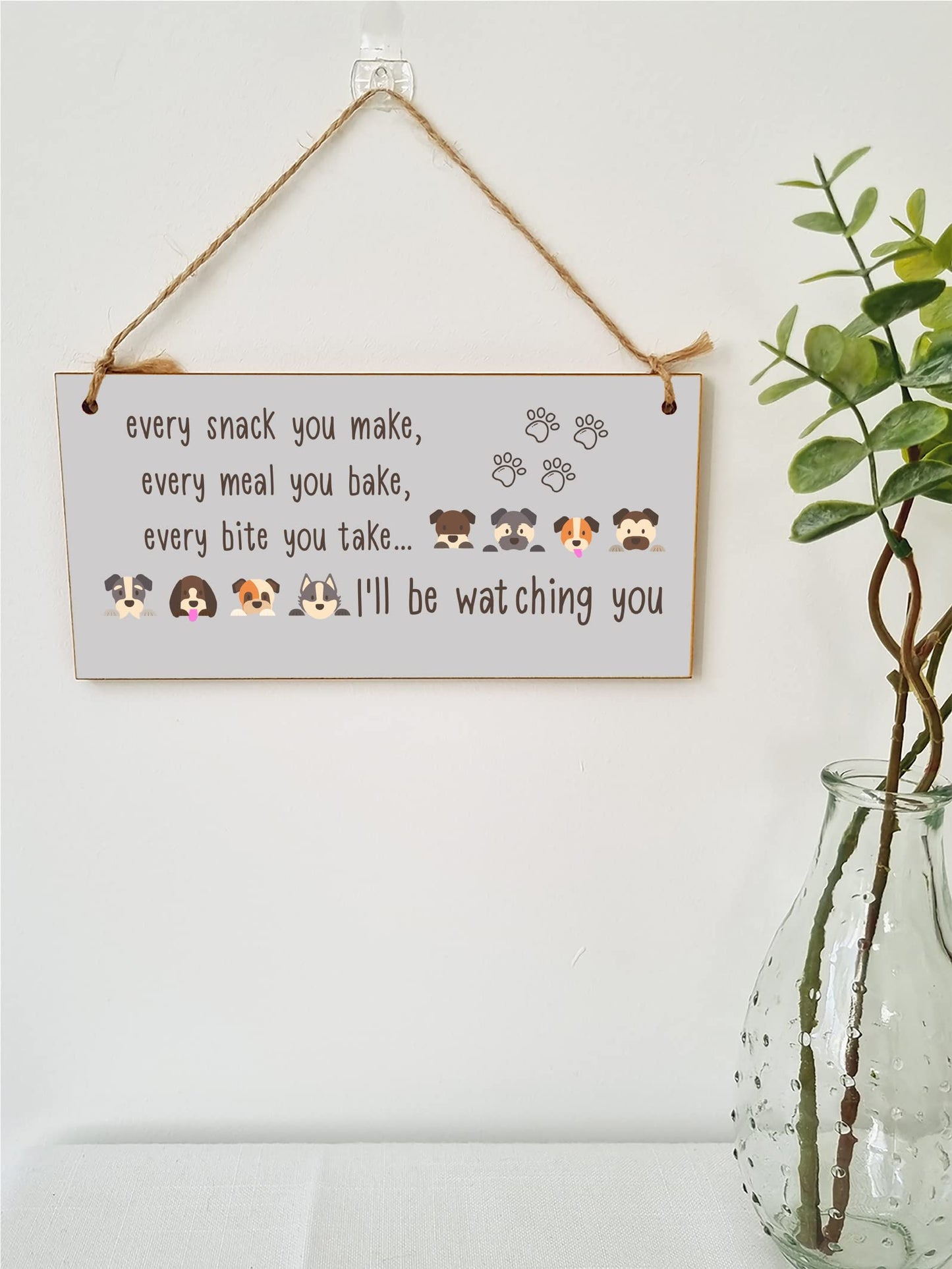 The Plum Penguin Handmade Wooden Hanging Wall Plaque Every Snack You Make Watching You Funny Kitchen Sign Pet Lover Dog Mum Dad