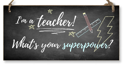 The Plum Penguin Handmade Wooden Hanging Wall Plaque I'm a Teacher What's Your Superpower Fun End of School Term Gift