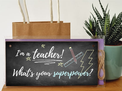The Plum Penguin Handmade Wooden Hanging Wall Plaque I'm a Teacher What's Your Superpower Fun End of School Term Gift