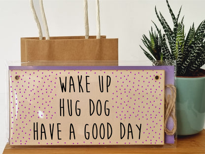 The Plum Penguin Handmade Wooden Hanging Wall Plaque Wake Up Hug a Dog Good Day Decorative Sign Pet Lover Cat Mum Dad