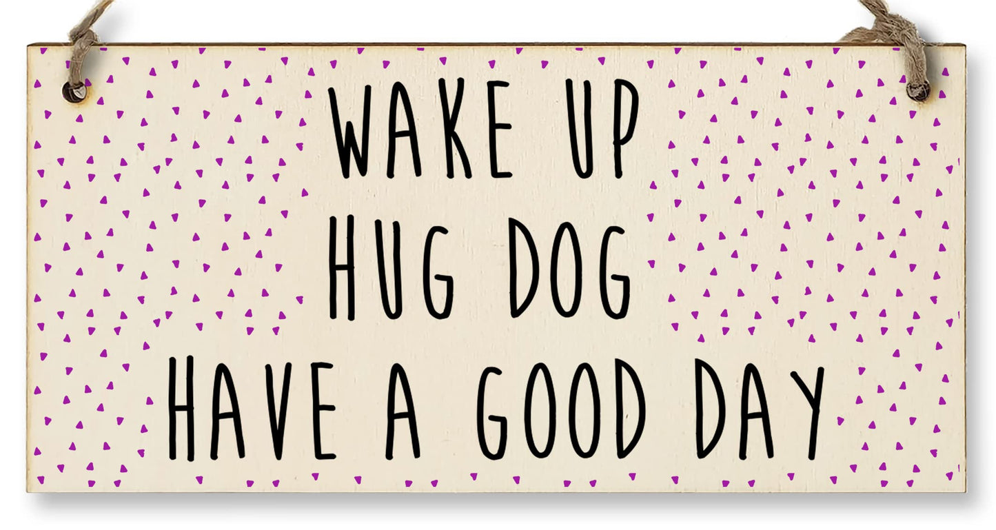 The Plum Penguin Handmade Wooden Hanging Wall Plaque Wake Up Hug a Dog Good Day Decorative Sign Pet Lover Cat Mum Dad