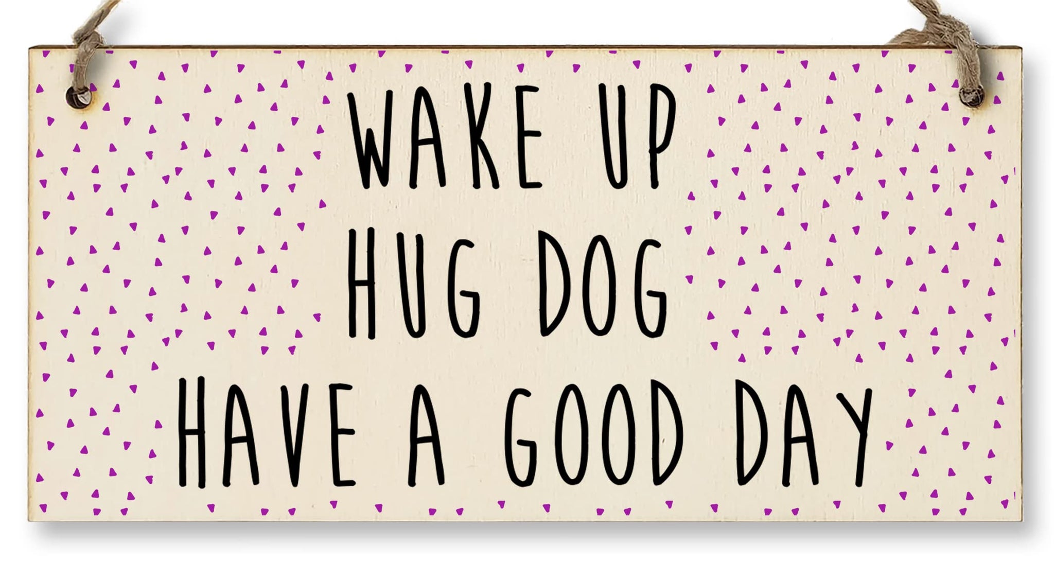 The Plum Penguin Handmade Wooden Hanging Wall Plaque Wake Up Hug a Dog Good Day Decorative Sign Pet Lover Cat Mum Dad