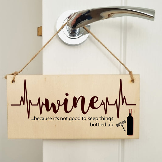 The Plum Penguin Handmade Wooden Hanging Wall Plaque Wine Because It's Not Good to Keep Things Bottle Up Novelty Sign for Wine Lovers