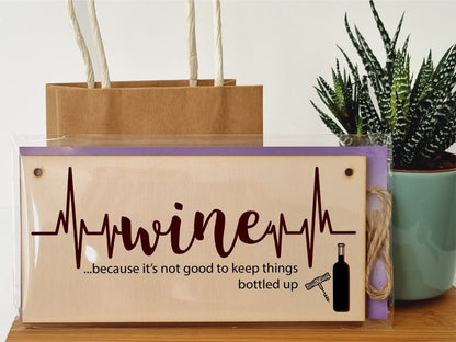 The Plum Penguin Handmade Wooden Hanging Wall Plaque Wine Because It's Not Good to Keep Things Bottle Up Novelty Sign for Wine Lovers