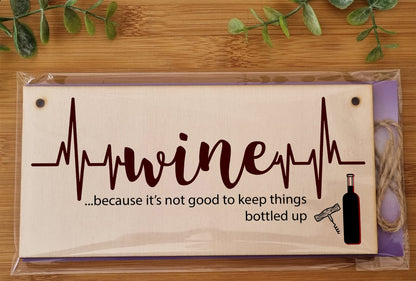 The Plum Penguin Handmade Wooden Hanging Wall Plaque Wine Because It's Not Good to Keep Things Bottle Up Novelty Sign for Wine Lovers