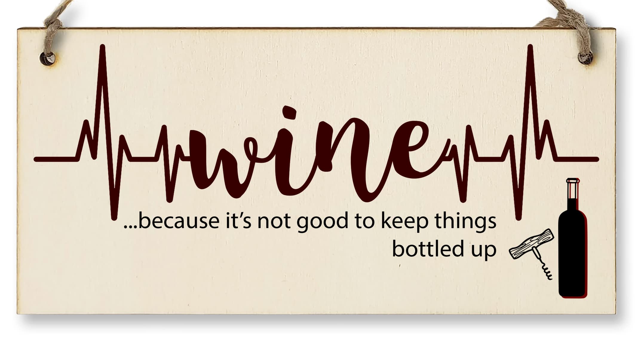 The Plum Penguin Handmade Wooden Hanging Wall Plaque Wine Because It's Not Good to Keep Things Bottle Up Novelty Sign for Wine Lovers