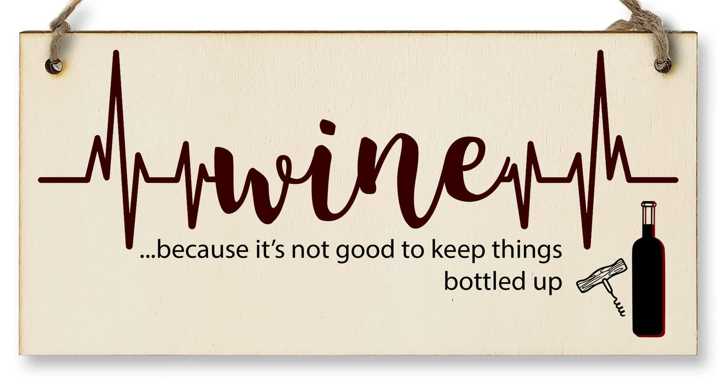 The Plum Penguin Handmade Wooden Hanging Wall Plaque Wine Because It's Not Good to Keep Things Bottle Up Novelty Sign for Wine Lovers
