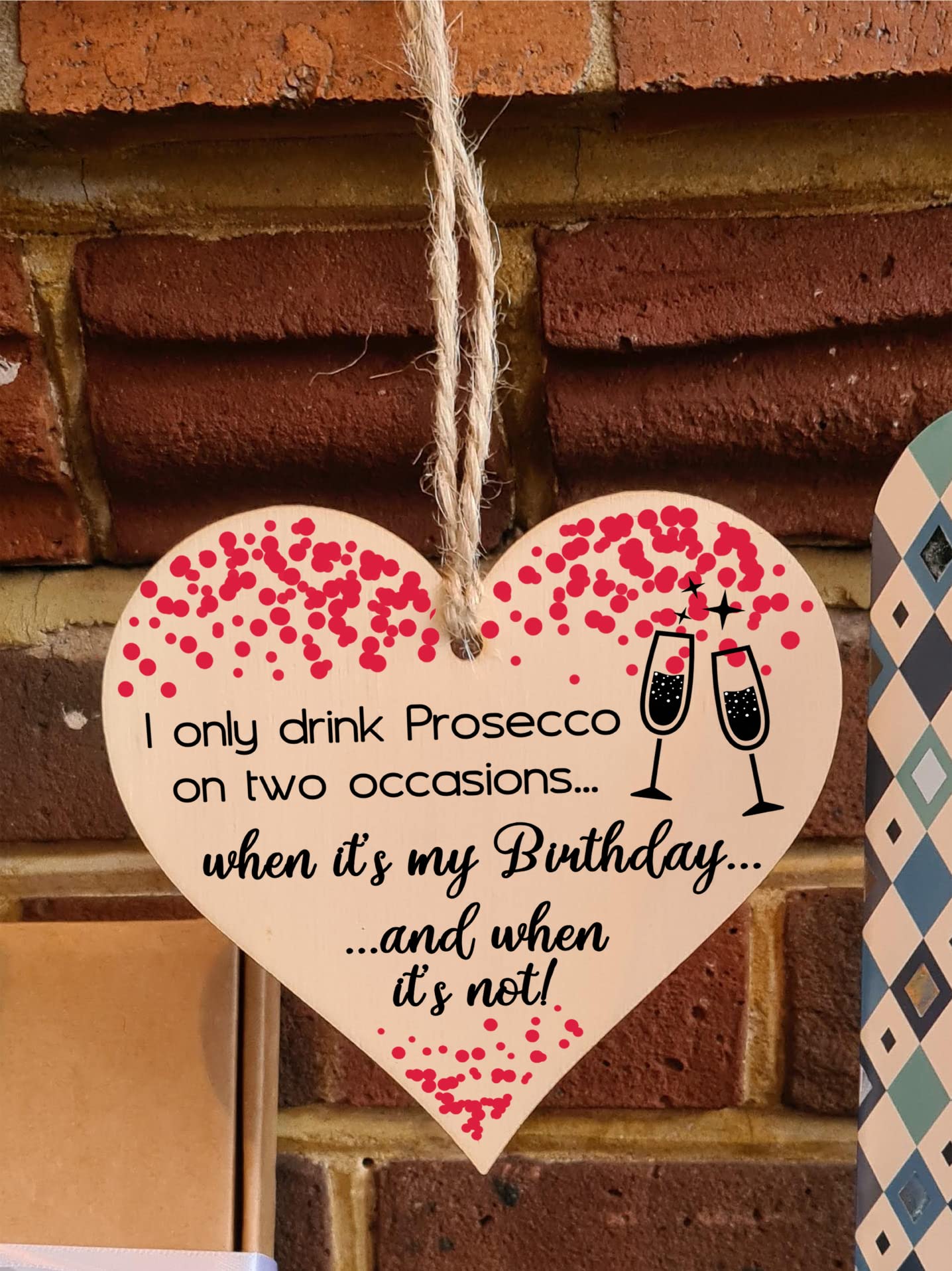 Handmade Wooden Hanging Heart Plaque Gift for Prosecco Lovers Novelty Funny Birthday Keepsake