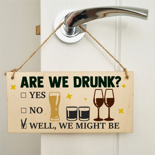 The Plum Penguin Are We Drunk? Might Be Funny Novelty Handmade Wooden Hanging Wall Plaque Gift Home Bar Man Cave Sign Decoration
