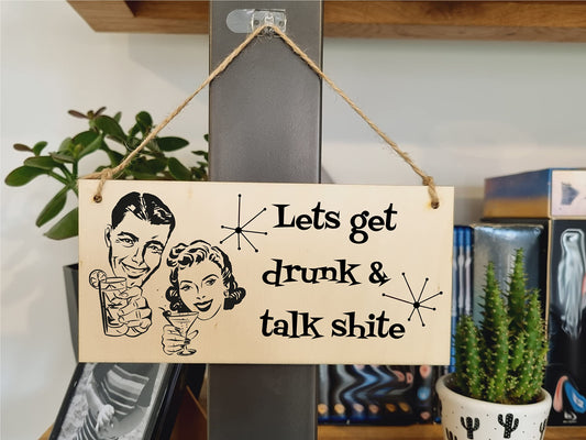 The Plum Penguin Handmade Wooden Hanging Wall Plaque Lets Get Drunk and Talk Rubbish Funny Novelty Sign Home Bar Man Cave