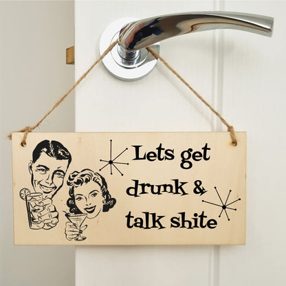 The Plum Penguin Handmade Wooden Hanging Wall Plaque Lets Get Drunk and Talk Rubbish Funny Novelty Sign Home Bar Man Cave