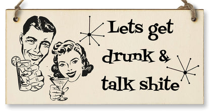 The Plum Penguin Handmade Wooden Hanging Wall Plaque Lets Get Drunk and Talk Rubbish Funny Novelty Sign Home Bar Man Cave