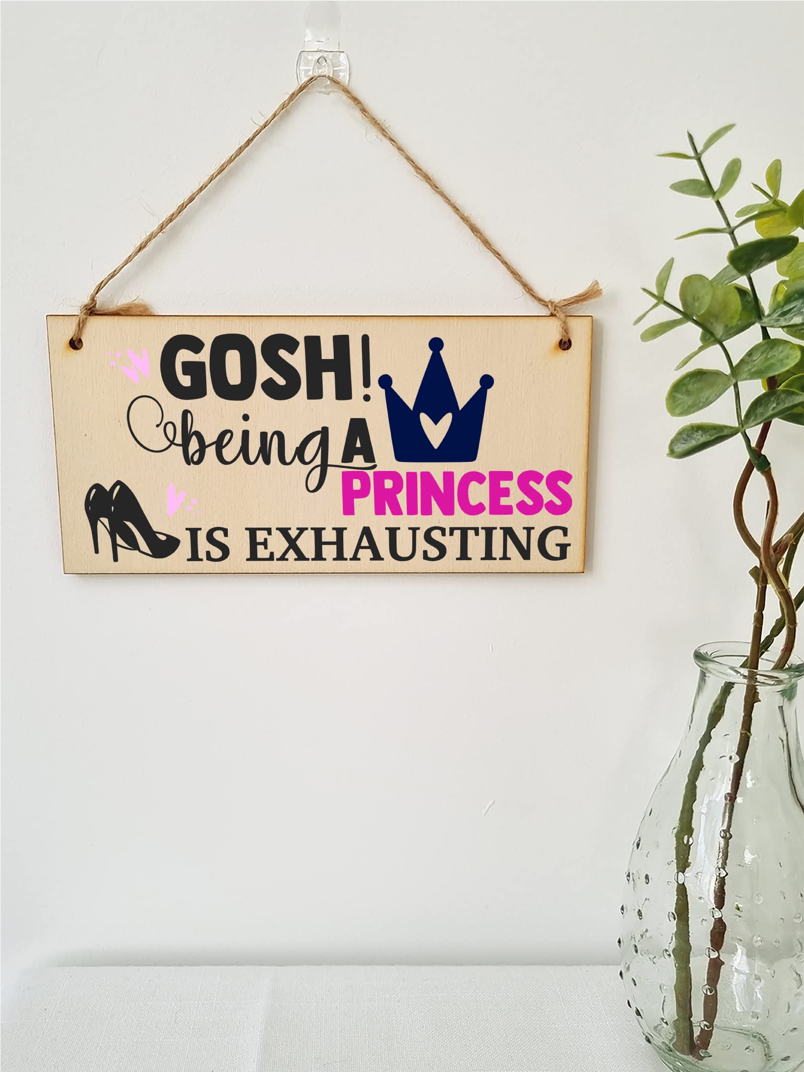 The Plum Penguin Handmade Wooden Hanging Wall Plaque Gosh! Being a Princess is Exhausting Decorative Friendship Gift Sassy Queen