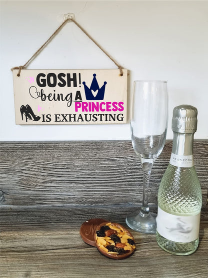 The Plum Penguin Handmade Wooden Hanging Wall Plaque Gosh! Being a Princess is Exhausting Decorative Friendship Gift Sassy Queen