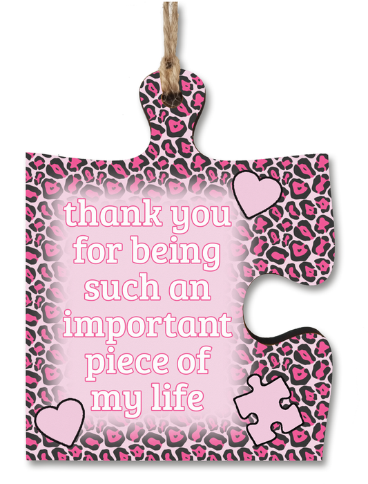 Thank You Important Piece of my Life Jigsaw Puzzle Shaped Leopard Print Decorative Hanging Plaque Sign Friendship Gift for Her