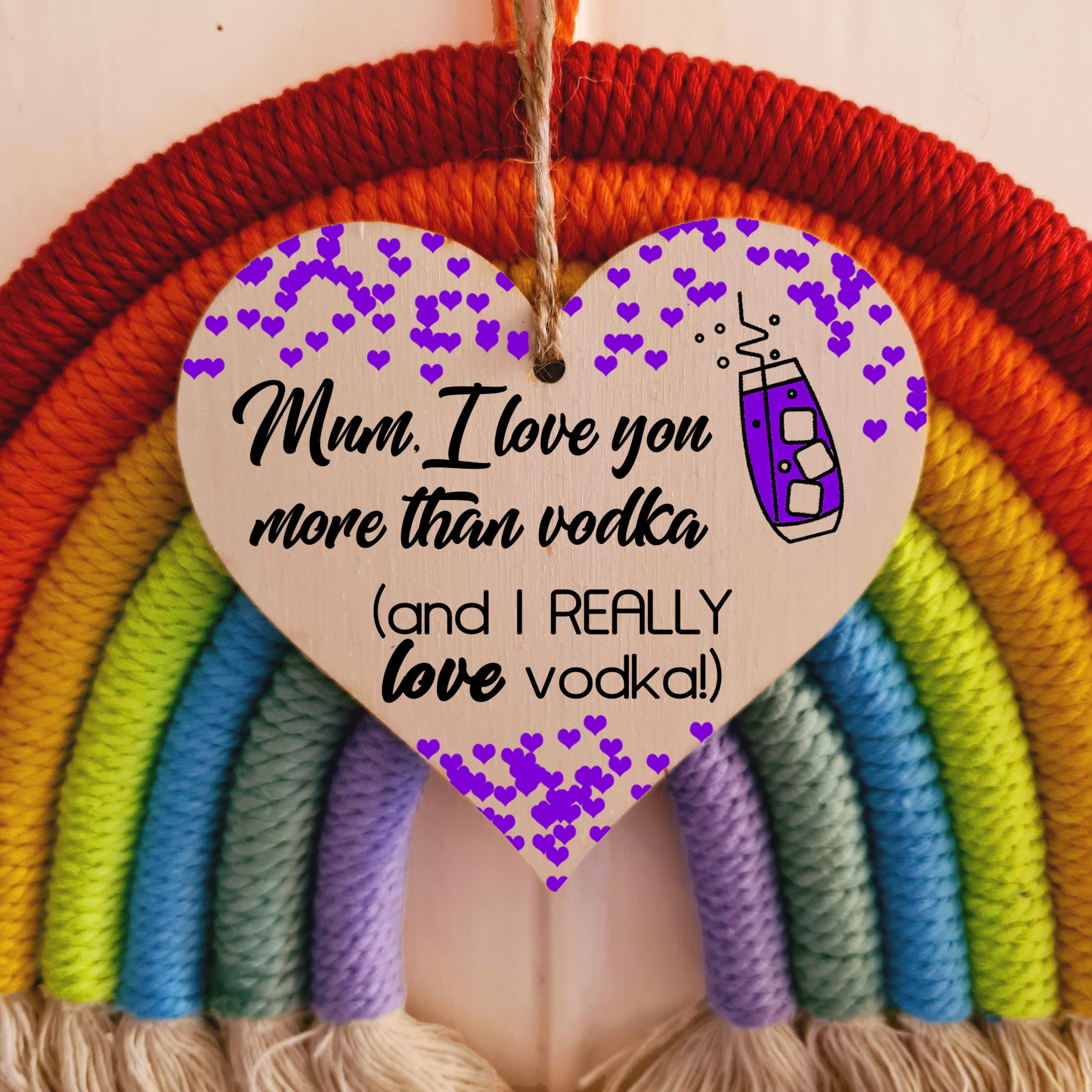 Handmade Wooden Hanging Heart Plaque Mother's Day Gift Mum I love you more than Vodka Really love Vodka novelty alcohol boozy funny keepsake wall hanger card alternative