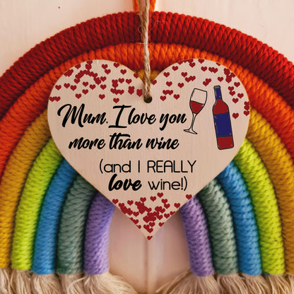 Handmade Wooden Hanging Heart Plaque Mother's Day Gift Mum I love you more than Wine Really love Wine novelty alcohol boozy funny keepsake wall hanger card alternative