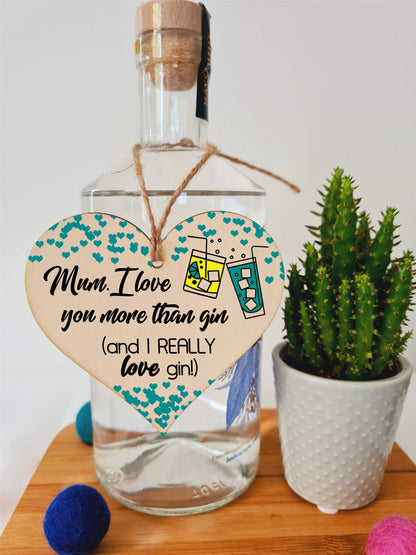 Handmade Wooden Hanging Heart Plaque Mother's Day Gift Mum I love you more than Gin Really love Gin novelty alcohol boozy funny keepsake wall hanger card alternative