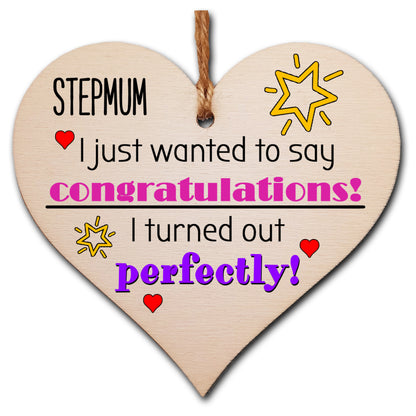 Handmade Wooden Hanging Heart Plaque Mother's Day Gift perfect for Stepmum novelty funny keepsake Congratulations I turned out perfect from daughter son children novelty card alternative