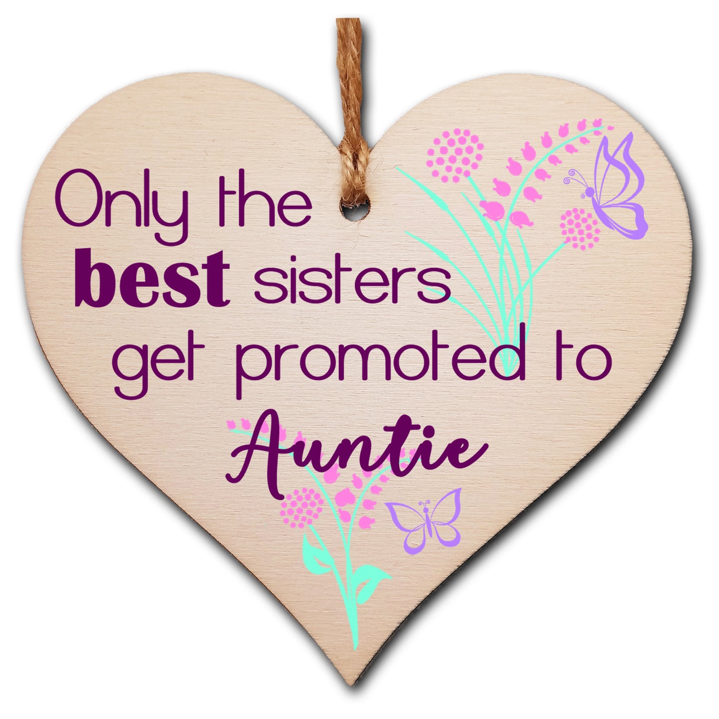 Handmade Wooden Hanging Heart Plaque Mother's Day Gift perfect for new Aunties fun special keepsake Only the best sisters get promoted from niece nephew card alternative