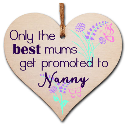 Handmade Wooden Hanging Heart Plaque Mother's Day Gift perfect for new Nannies fun special keepsake Only the best Mums get promoted from grandchildren card alternative