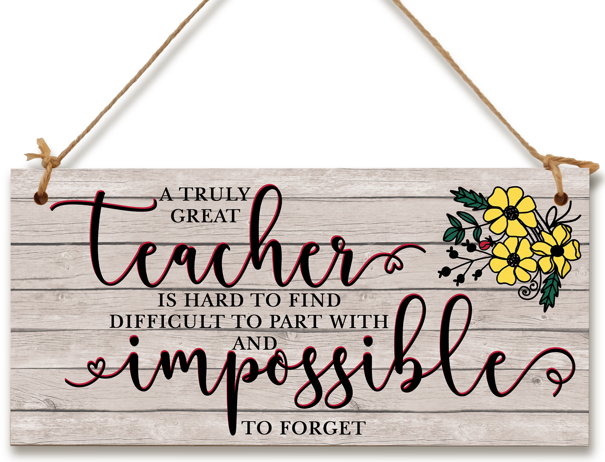 Great Teacher Hard to Find Impossible to Forget Handmade Wooden Hanging Wall Plaque Gift Teacher Teaching Assistant End of Term