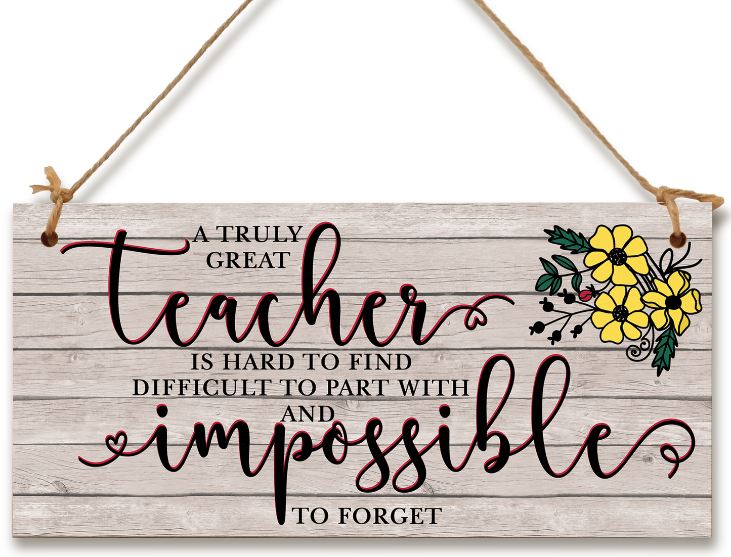 Great Teacher Hard to Find Impossible to Forget Handmade Wooden Hanging Wall Plaque Gift Teacher Teaching Assistant End of Term