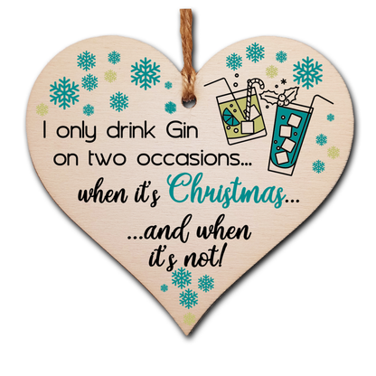 Handmade Wooden Christmas Hanging Heart Plaque Gift I only drink gin on two occasions funny novelty gin lovers alcohol joke xmas present