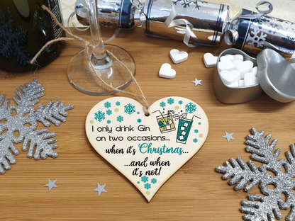 Handmade Wooden Christmas Hanging Heart Plaque Gift I only drink gin on two occasions funny novelty gin lovers alcohol joke xmas present
