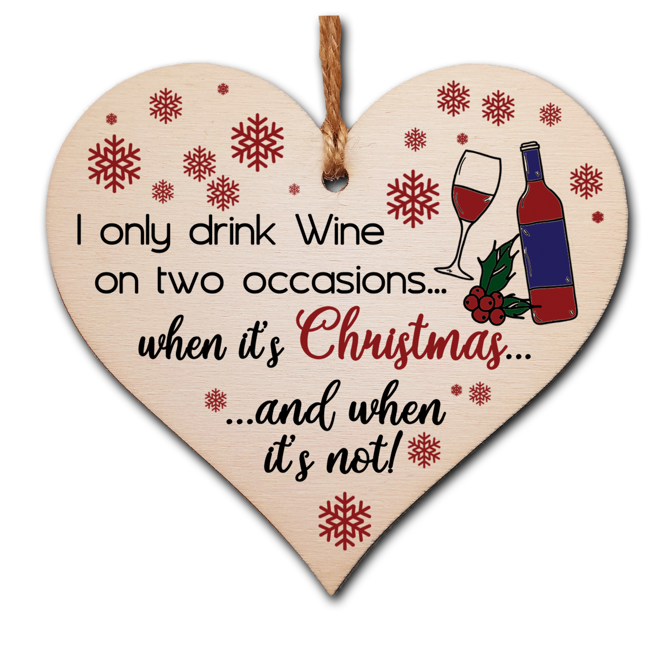 Handmade Wooden Christmas Hanging Heart Plaque Gift I only drink wine on two occasions funny novelty wine lovers alcohol joke xmas present