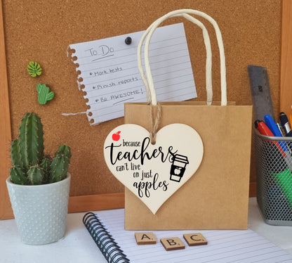 Teachers Can't Live On Apples Coffee Funny Thank You Hanging Heart Wooden End of Term Gift Card Alternative Teacher