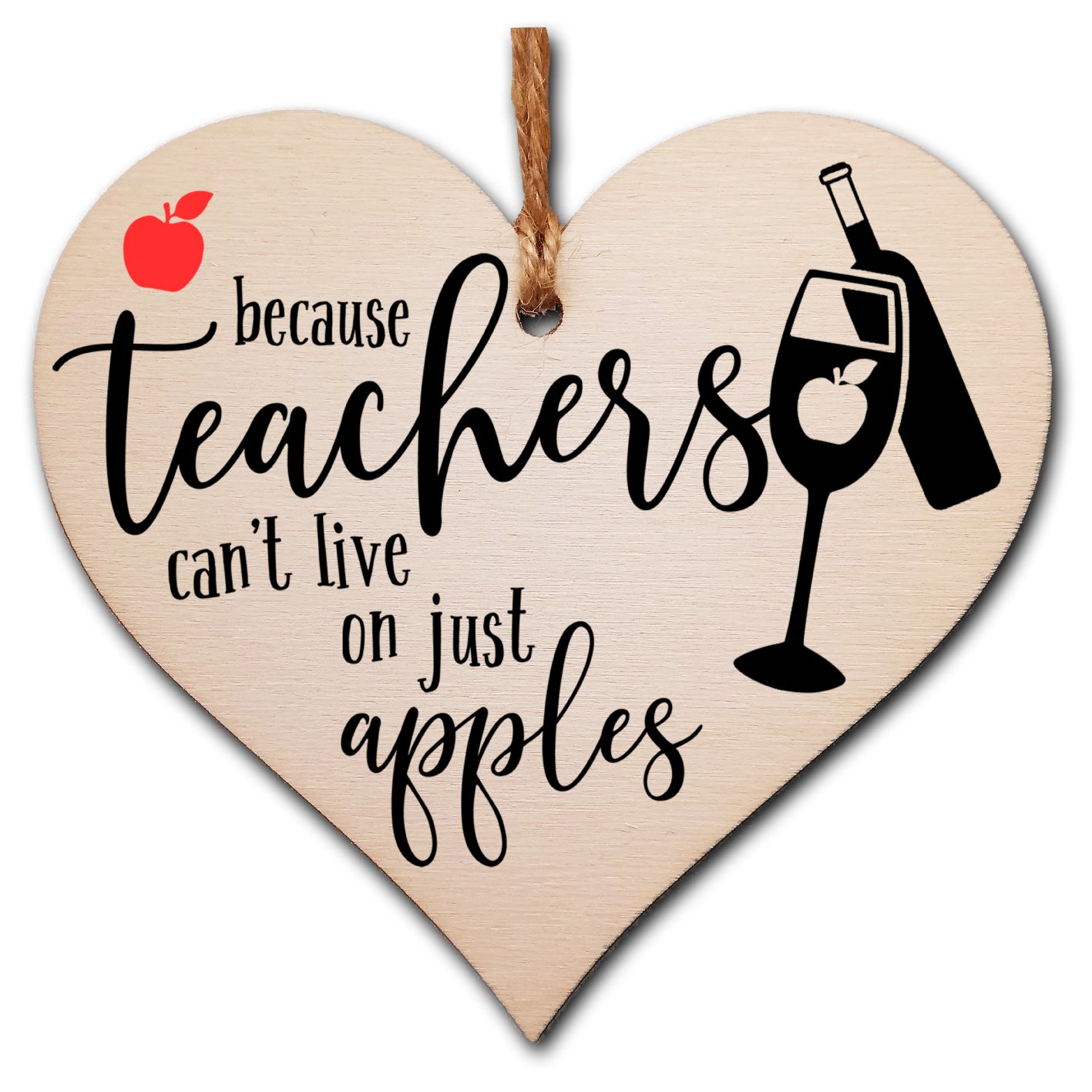 Teachers Can't Live On Apples Wine Funny Thank You Hanging Heart Wooden End of Term Gift Card Alternative Teacher