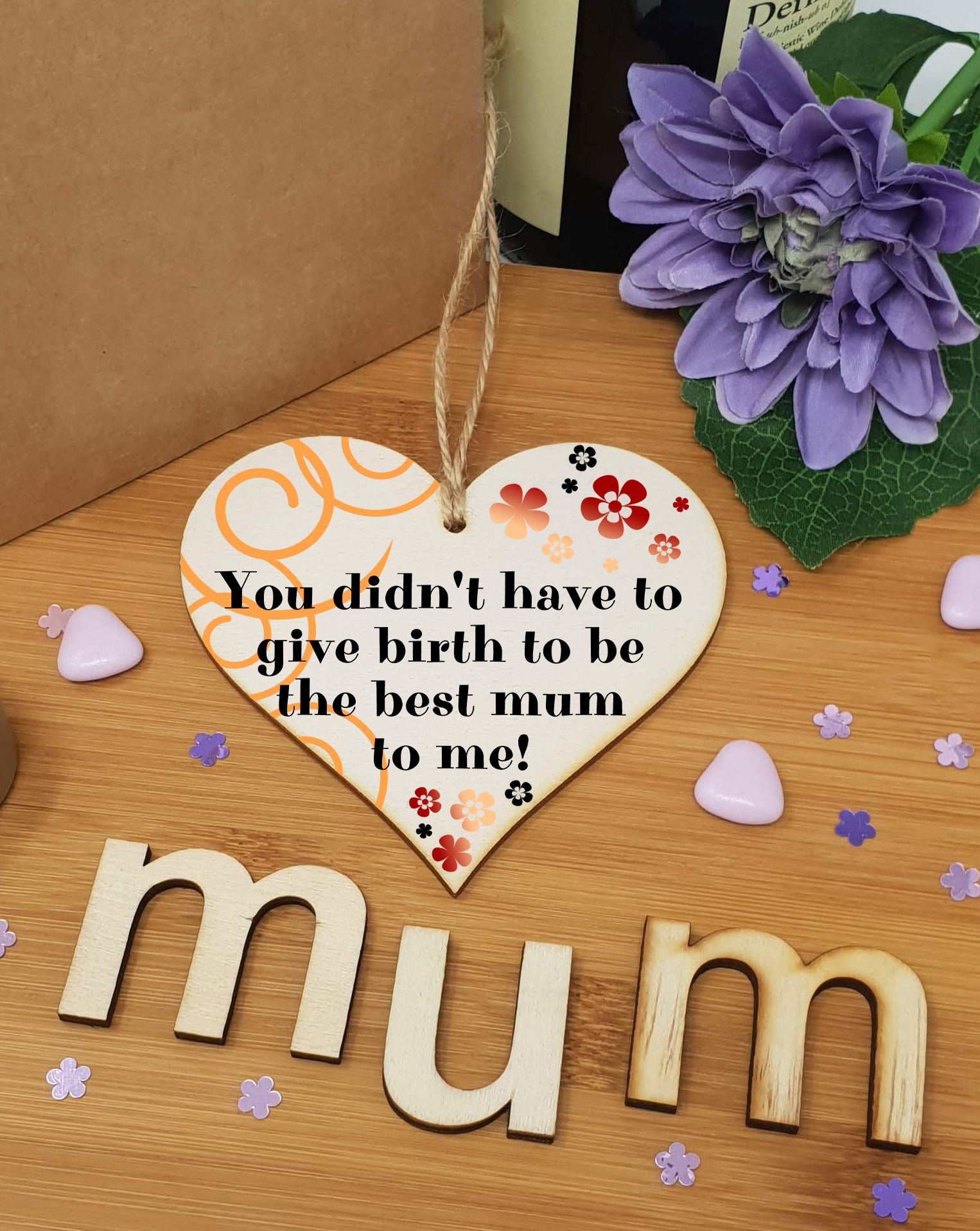 Handmade Wooden Hanging Heart Plaque Mother's Day Gift perfect for adopted just like a mum inspirational special keepsake You didn't have to give birth to be my mum non-birth mum card alternative